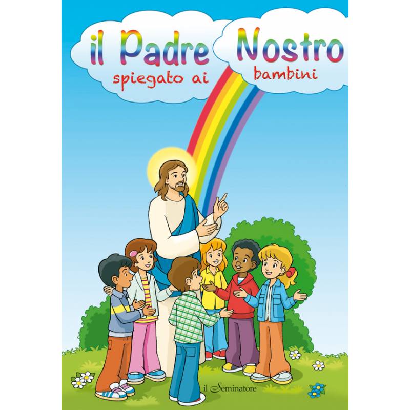 Spiegazione Del Padre Nostro Per Bambini Il Padre Nostro spiegato ai bambini | Edizioni Dottrinari